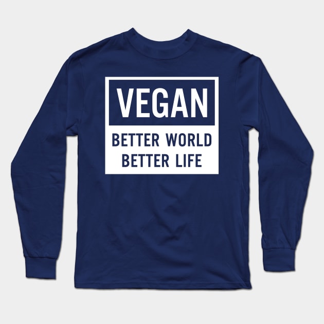 Vegan Better World Better Life Long Sleeve T-Shirt by TrongDo